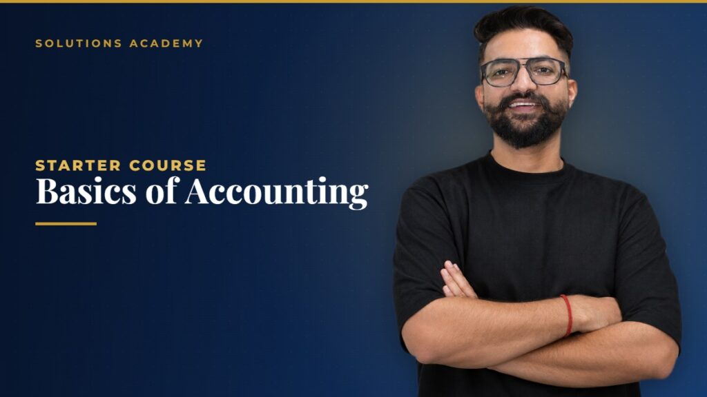 Basics of Accounting starter course by Solutions Academy Sikar
